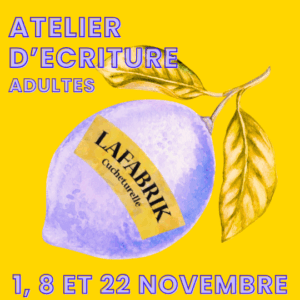 ATELIER D’ÉCRITURE - 1, 8 et 22 novembre 2025  - dès 18 ans