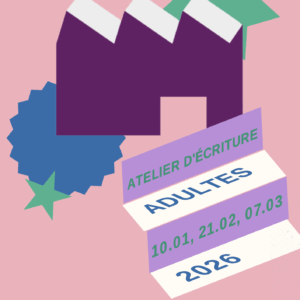 ATELIER D’ÉCRITURE - "MARCHER SUR LA QUEUE DU TIGRE" - 10 janvier, 21 février et 7 mars 2026  - dès 18 ans
